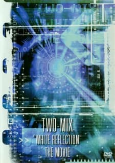 Anime poster: TWO-MIX: WHITE REFLECTION
